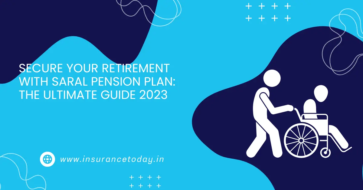 Secure Your Retirement with Saral Pension Plan The Ultimate Guide 2023